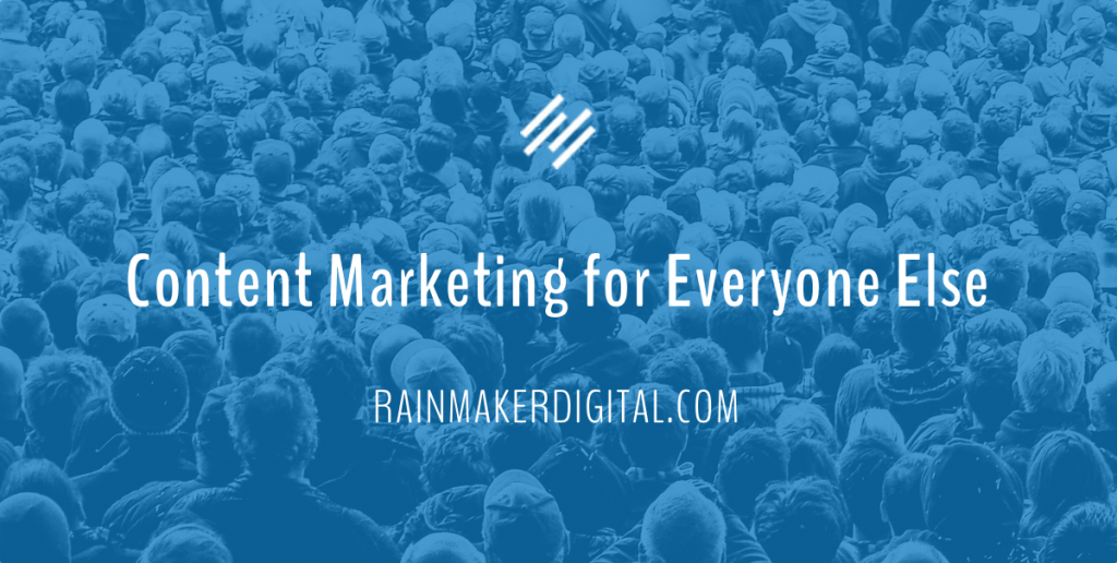 Content Marketing for Everyone Else