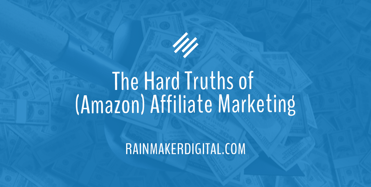 The hard truths of Amazon affiliate marketing