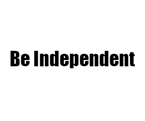 "Be Independent" in heavy, dark font